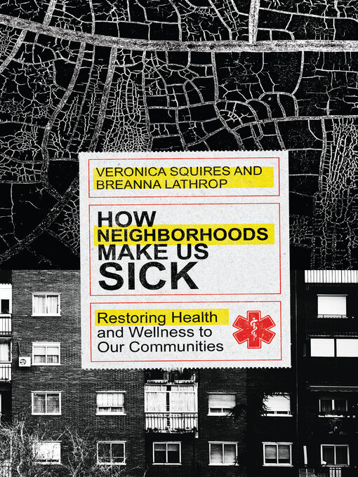 Title details for How Neighborhoods Make Us Sick by Veronica Squires - Available